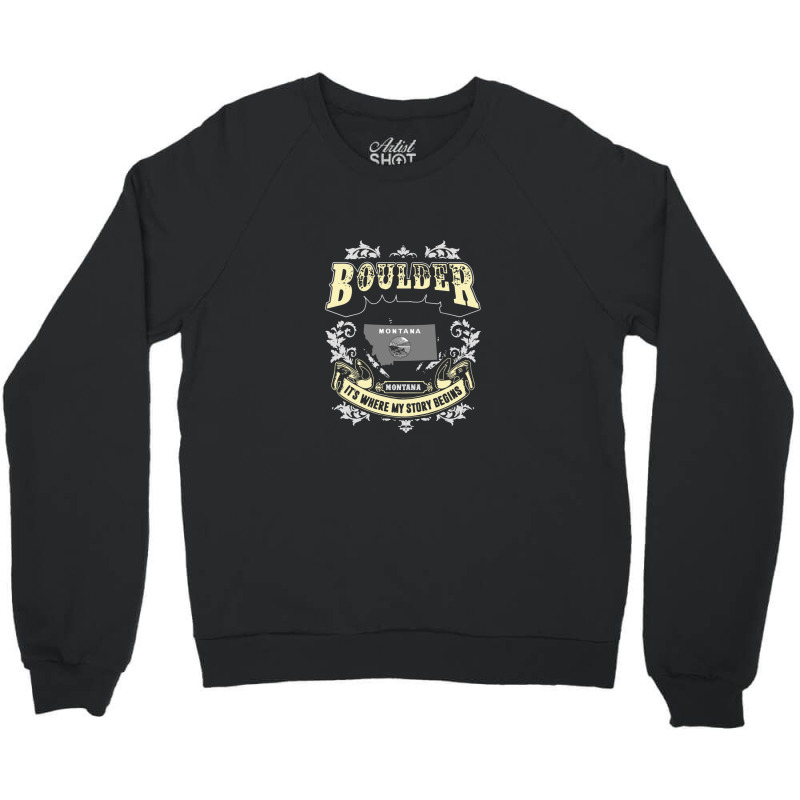 Boulder Montana Montana It Is Where My Story Begins America Crewneck Sweatshirt by HeatherThomas | Artistshot