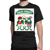 Carlos Obrians, Puerto Vallarta Mexico, The Carlos Obrians, Carlos Obr Classic T-shirt | Artistshot