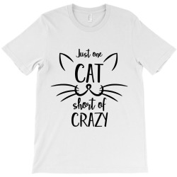 just one cat short of crazy T-Shirt | Artistshot