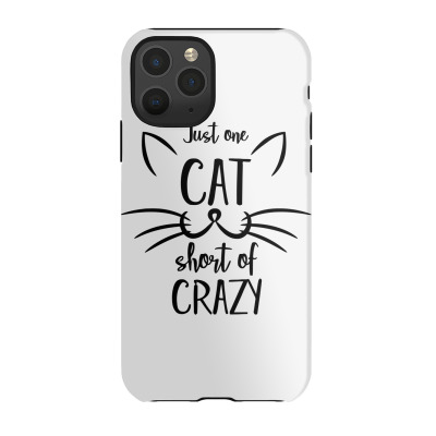 Just One Cat Short Of Crazy Iphone 11 Pro Case Designed By Desi