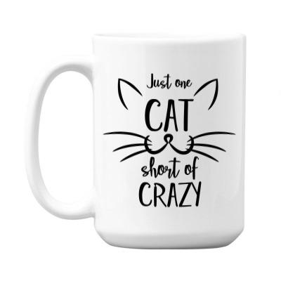 Just One Cat Short Of Crazy 15 Oz Coffee Mug Designed By Desi