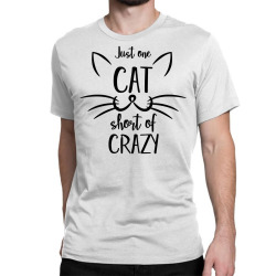 just one cat short of crazy Classic T-shirt | Artistshot