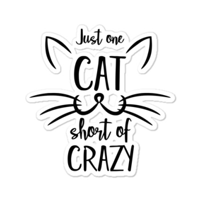 Just One Cat Short Of Crazy Sticker Designed By Desi