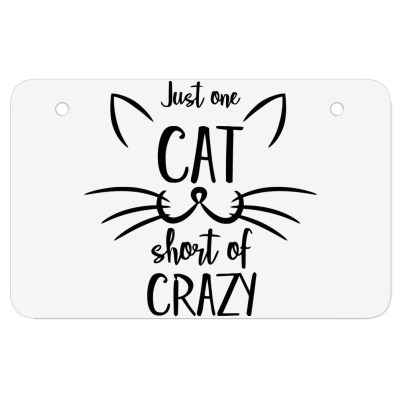 Just One Cat Short Of Crazy Atv License Plate Designed By Desi