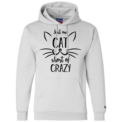 Just One Cat Short Of Crazy Champion Hoodie Designed By Desi