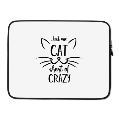 Just One Cat Short Of Crazy Laptop Sleeve Designed By Desi