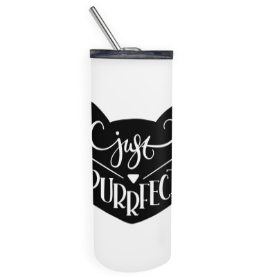 Just Purrfect Skinny Tumbler Designed By Desi