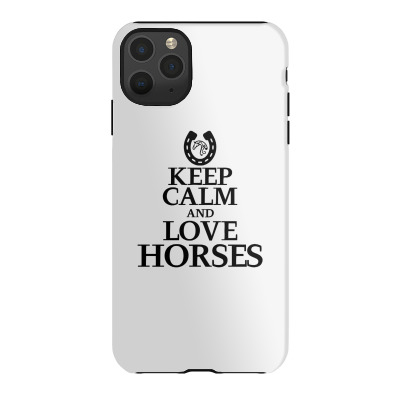 Keep Calm And Love Horses Iphone 11 Pro Max Case Designed By Desi