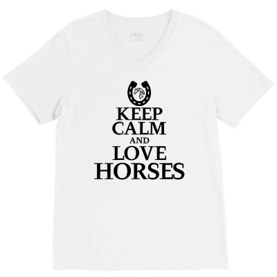 Keep Calm And Love Horses V-neck Tee Designed By Desi