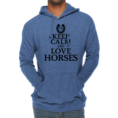 Keep Calm And Love Horses Lightweight Hoodie Designed By Desi