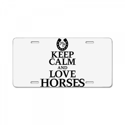 Keep Calm And Love Horses License Plate Designed By Desi