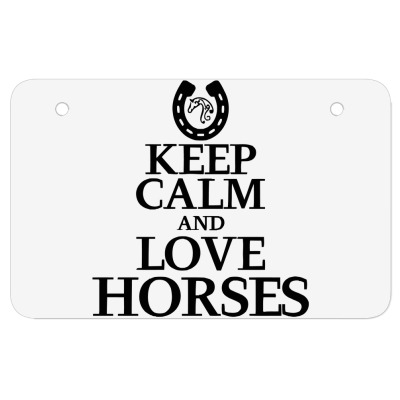 Keep Calm And Love Horses Atv License Plate Designed By Desi