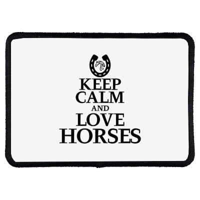 Keep Calm And Love Horses Rectangle Patch Designed By Desi