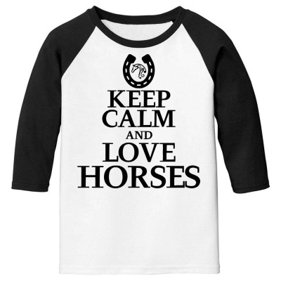 Keep Calm And Love Horses Youth 3/4 Sleeve Designed By Desi