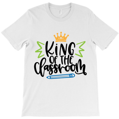 King Of The Classroom T-shirt Designed By Desi