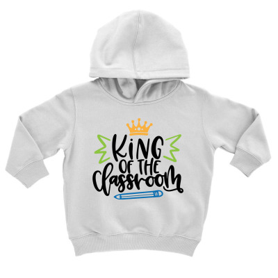 King Of The Classroom Toddler Hoodie Designed By Desi