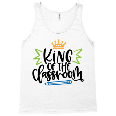 King Of The Classroom Tank Top Designed By Desi