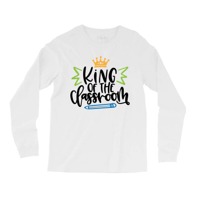 King Of The Classroom Long Sleeve Shirts Designed By Desi