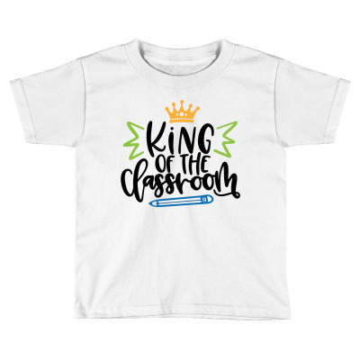 King Of The Classroom Toddler T-shirt Designed By Desi