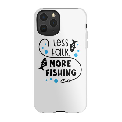 Less Talk More Fishing Iphone 11 Pro Case Designed By Desi