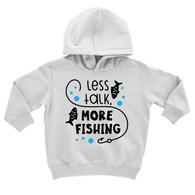 Less Talk More Fishing Toddler Hoodie Designed By Desi