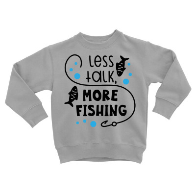 Less Talk More Fishing Toddler Sweatshirt Designed By Desi