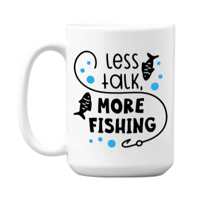 Less Talk More Fishing 15 Oz Coffee Mug Designed By Desi