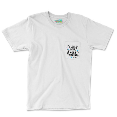 Less Talk More Fishing Pocket T-shirt Designed By Desi