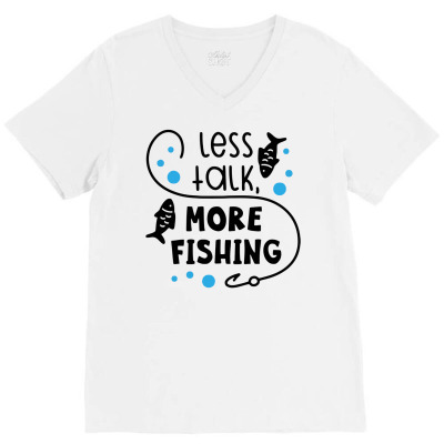 Less Talk More Fishing V-neck Tee Designed By Desi