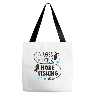 Less Talk More Fishing Tote Bags Designed By Desi