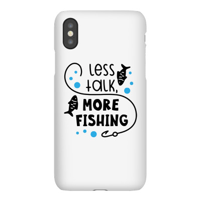 Less Talk More Fishing Iphonex Case Designed By Desi