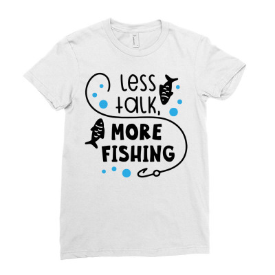 Less Talk More Fishing Ladies Fitted T-shirt Designed By Desi