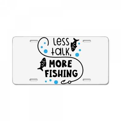 Less Talk More Fishing License Plate Designed By Desi