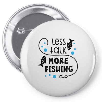 Less Talk More Fishing Pin-back Button Designed By Desi