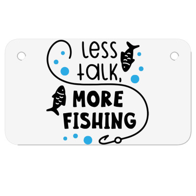 Less Talk More Fishing Motorcycle License Plate Designed By Desi