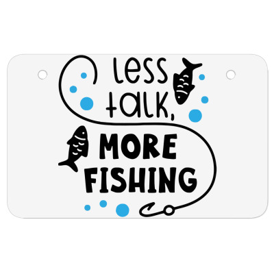 Less Talk More Fishing Atv License Plate Designed By Desi