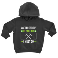 Amateur Geology  It Is Calling I Must Go Amateur Geology Toddler Hoodie | Artistshot