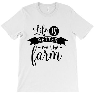 Life Is Better On The Farm T-shirt Designed By Desi