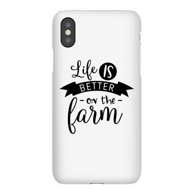 Life Is Better On The Farm Iphonex Case Designed By Desi