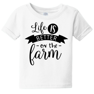 Life Is Better On The Farm Baby Tee Designed By Desi