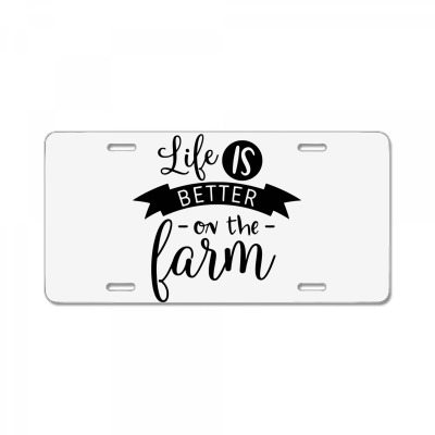 Life Is Better On The Farm License Plate Designed By Desi