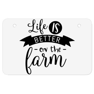 Life Is Better On The Farm Atv License Plate Designed By Desi