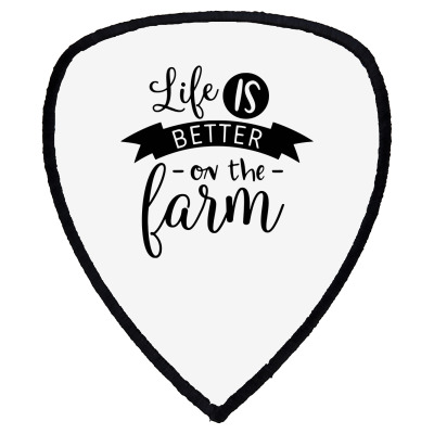 Life Is Better On The Farm Shield S Patch Designed By Desi