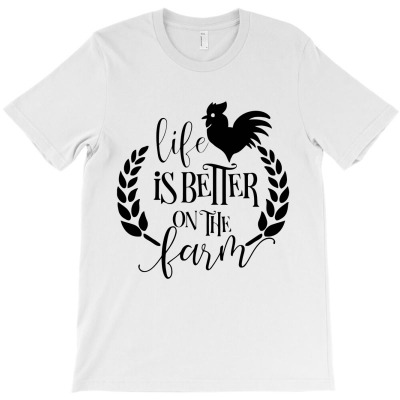 Life Is Better On The Farm T-shirt Designed By Desi