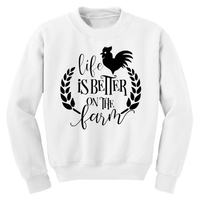Life Is Better On The Farm Youth Sweatshirt Designed By Desi