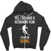 My Retirement Plan Is Skiing Zipper Hoodie | Artistshot