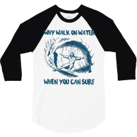 Christian Jesus Why Walk On Water When You Can Surf Prayer 3/4 Sleeve Shirt | Artistshot