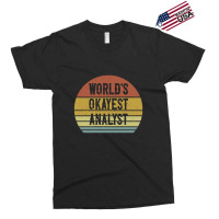 World's Okayest Analyst Exclusive T-shirt | Artistshot