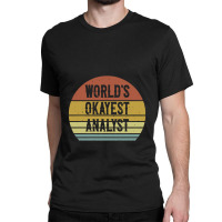 World's Okayest Analyst Classic T-shirt | Artistshot