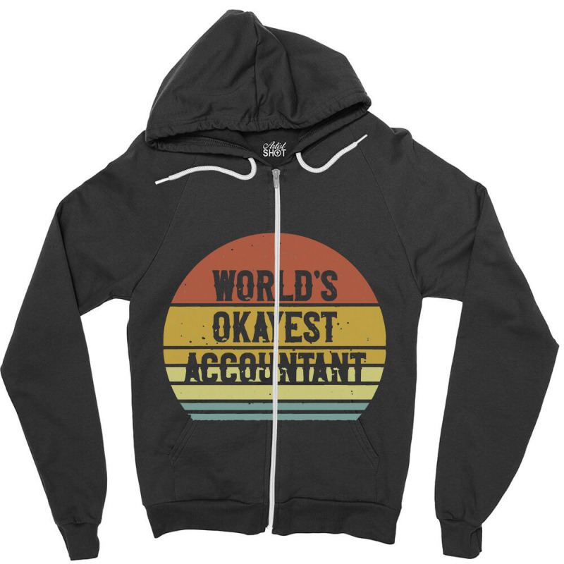 Anesthesiologist   World's Okayest Accountant Zipper Hoodie | Artistshot